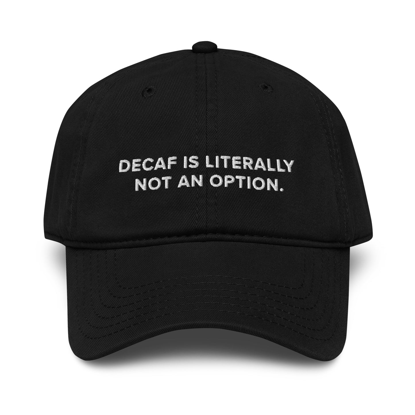 GUSTATORY Decaf Is Literally Not An Option. Cotton Embroidered Cap