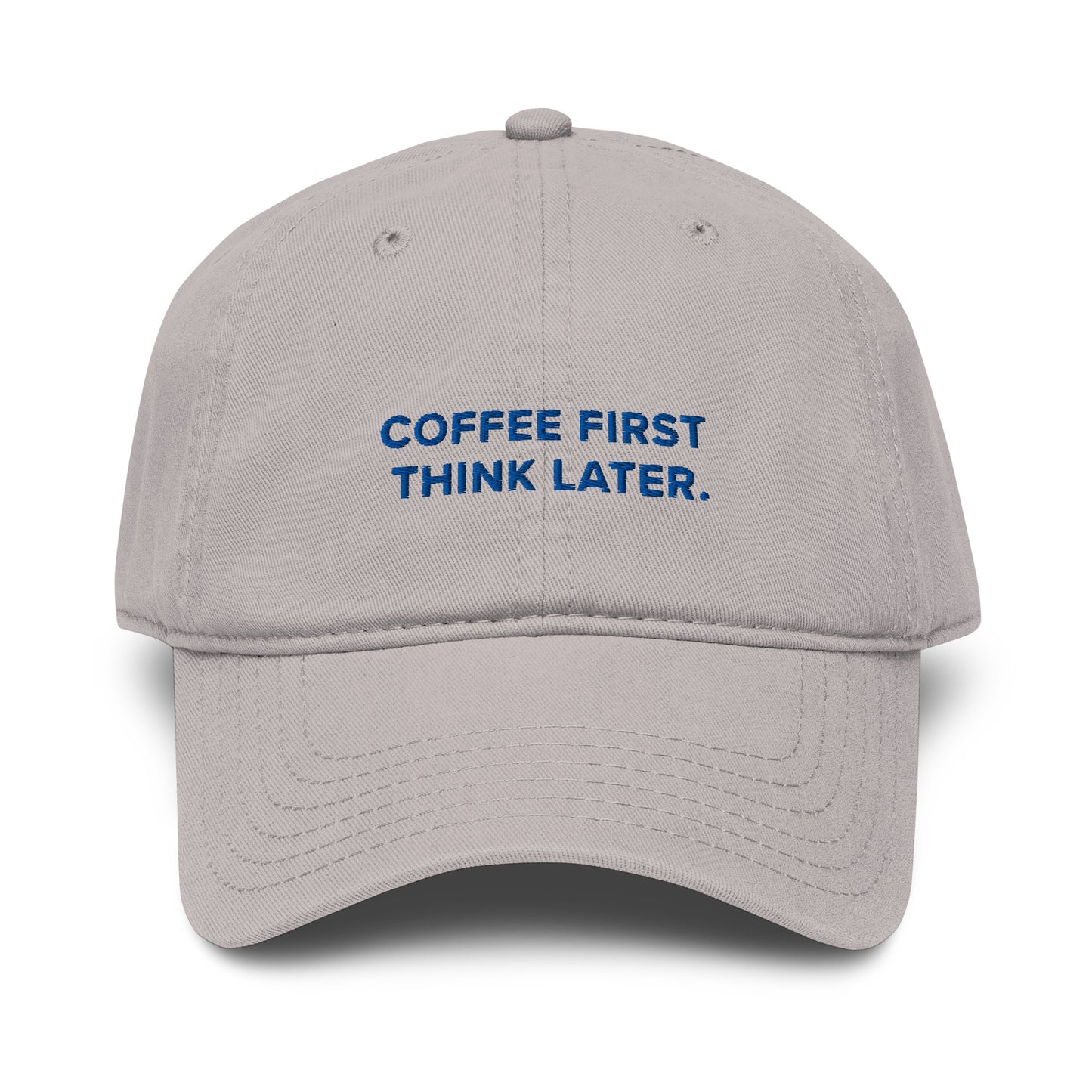 GUSTATORY Coffee First Think Later. Cotton Embroidered Cap