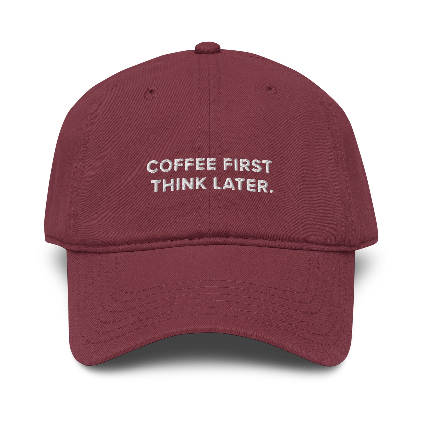 GUSTATORY Coffee First Think Later. Cotton Embroidered Cap