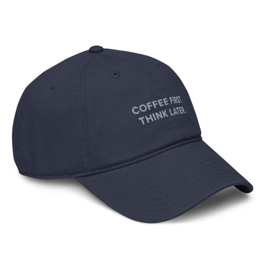 GUSTATORY Coffee First Think Later. Cotton Embroidered Cap